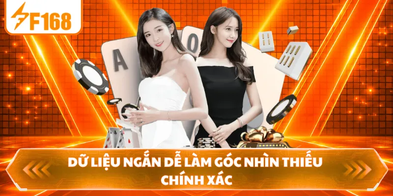 Dữ liệu ngắn dễ làm góc nhìn thiếu chính xác