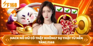 Hack Nổ Hũ Có Thật Không? Sự Thật Từ Nền Tảng F168