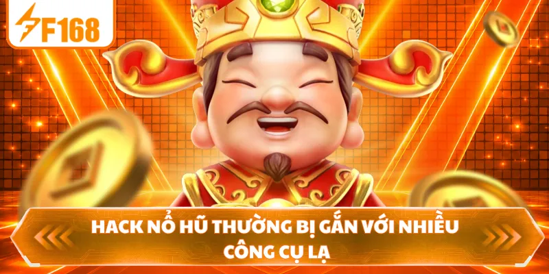 Hack nổ hũ thường bị gắn với nhiều công cụ lạ
