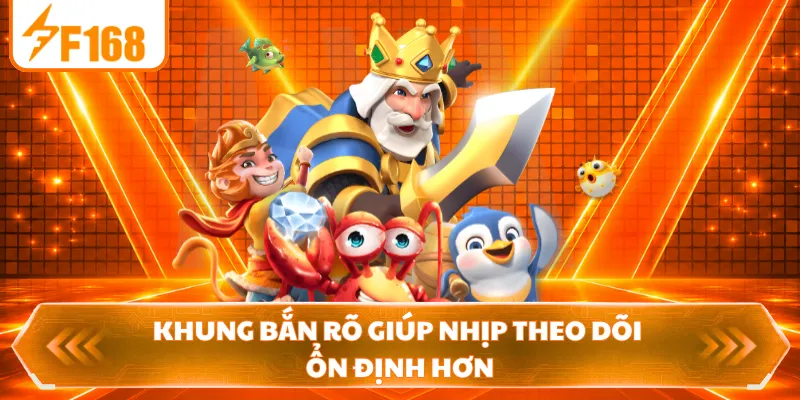 Khung bắn rõ giúp nhịp theo dõi ổn định hơn